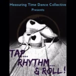 Measuring Time Dance Collective Presents Tap, Rhythm, And Roll